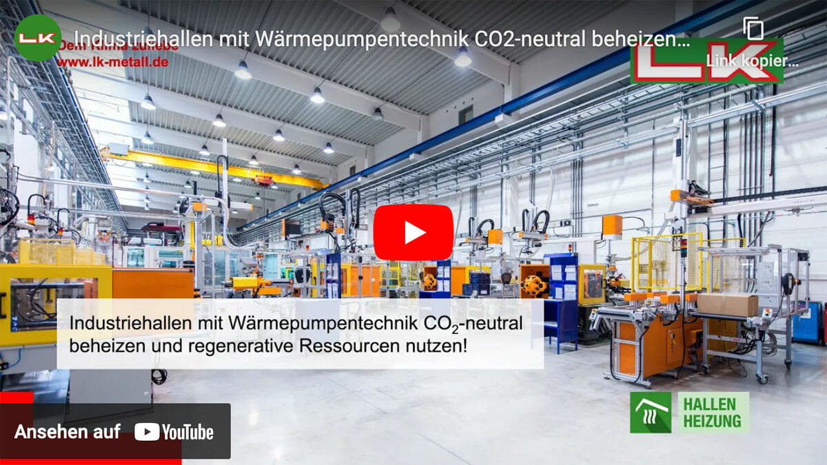 Industriehallen mit Wärmepumpentechnik CO2-neutral beheizen und regenerative Ressourcen nutzen!